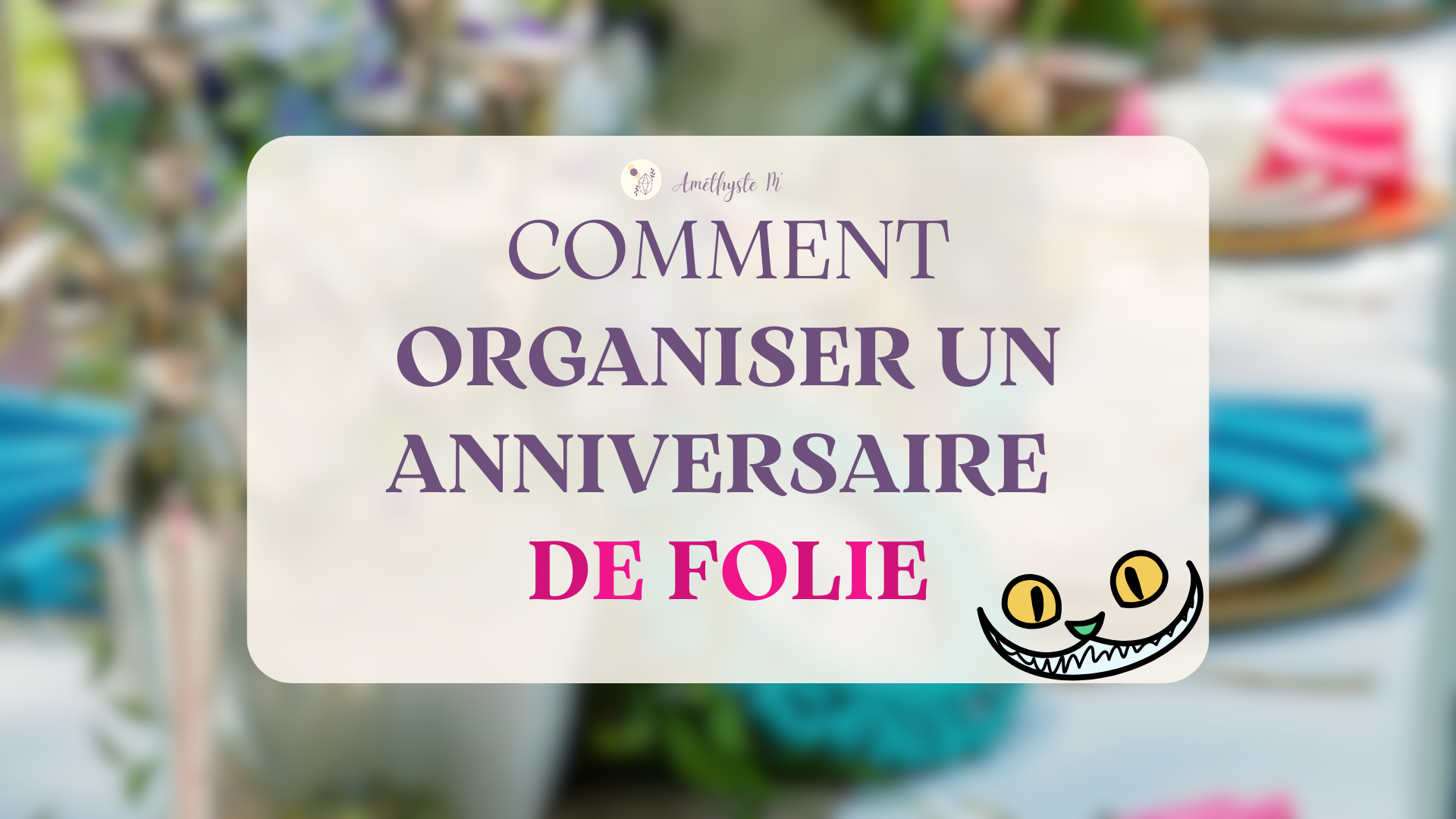 Organiser un Anniversaire de folie : Plongeon dans l’Univers d’Alice aux Pays des Merveilles !